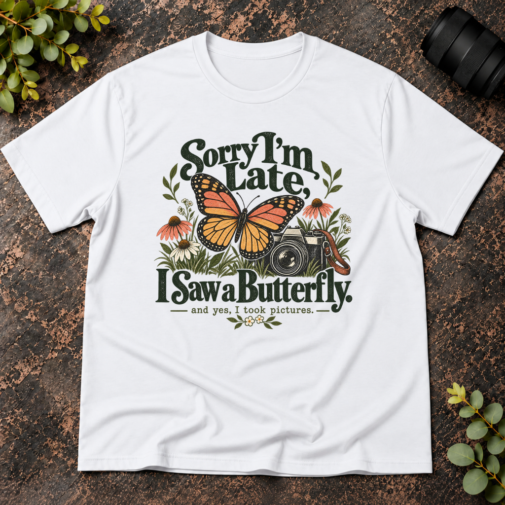 Sorry I'm Late. I Saw a Butterfly T-Shirt