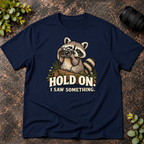 Raccoon Hold On I Saw Something T-Shirt