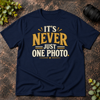 It's Never Just One Photo T-Shirt