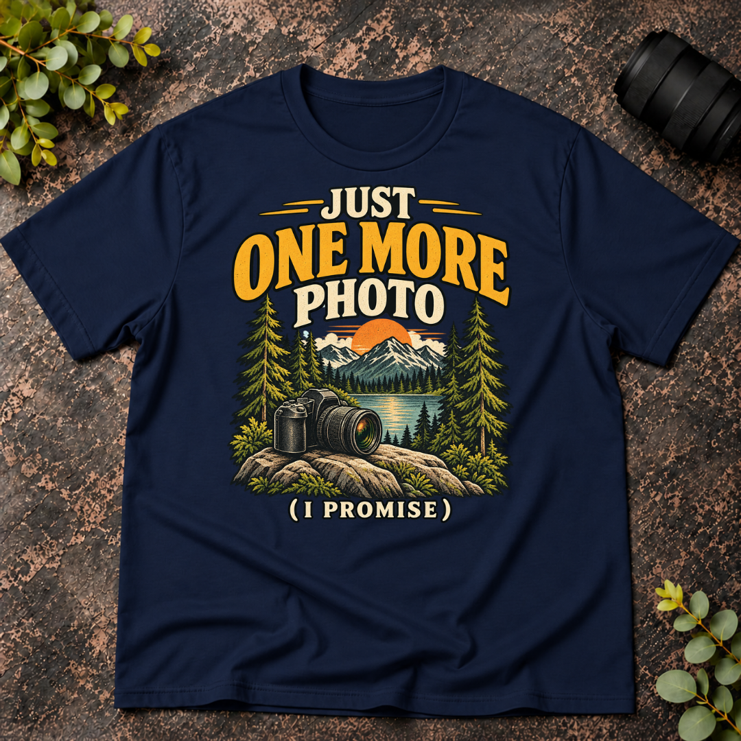 Just One More Photo I Promise T-Shirt