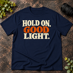 Hold On Good Light T-Shirt