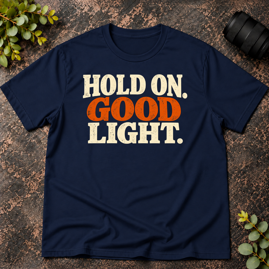 Hold On Good Light T-Shirt