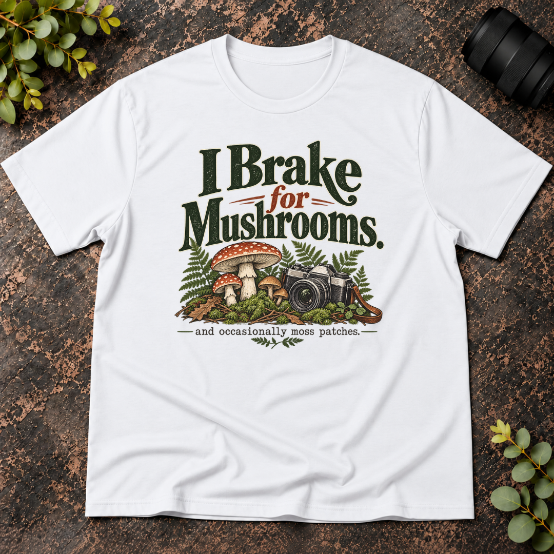 I Brake For Mushrooms and Occasionally Moss T-Shirt