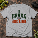 I Brake for Good Light T-Shirt