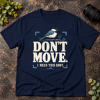 Don't Move I Need This Shot T-Shirt