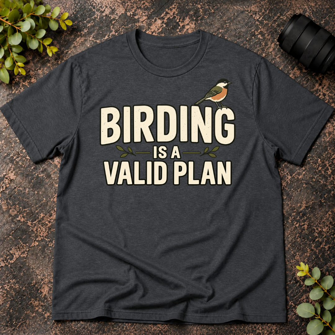 Birding is a Valid Plan T-Shirt