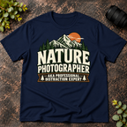 Nature Photographer AKA Professional Distraction Expert T-Shirt
