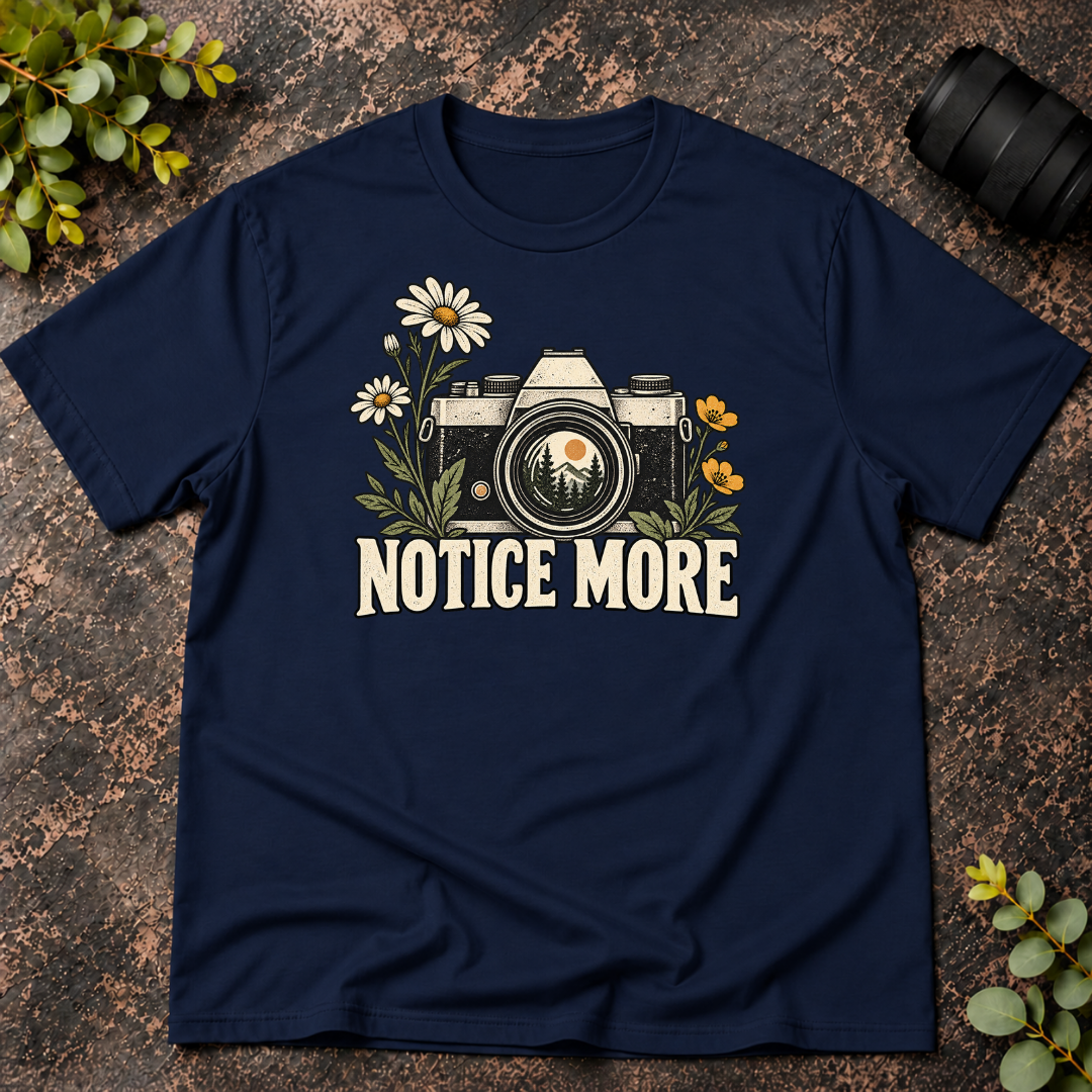 Notice More T-Shirt