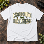 Crouching for Tiny Things. Macro Life T-Shirt