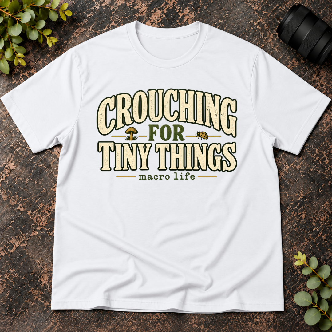 Crouching for Tiny Things. Macro Life T-Shirt