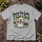 Sorry I'm Late. I Saw a Dog and Yes I Took Pictures T-Shirt