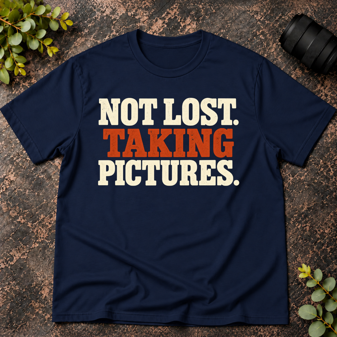 Not Lost. Taking Pictures. T-Shirt