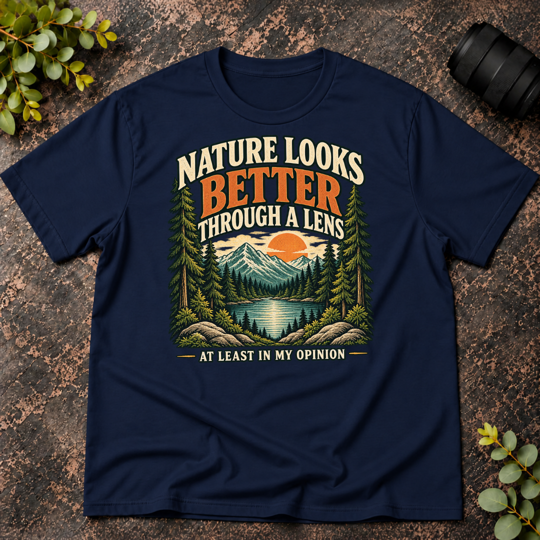 Nature Looks Better Through a Lens T-Shirt