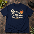 Sorry I'm Late. I Saw a Sunset T-Shirt