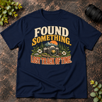 Found Something. Lost Track of Time  T-Shirt
