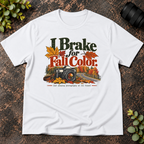 I Brake For Fall Colors T-Shirt