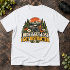 I Didn't Get Lost. I Got Distracted. T-Shirt
