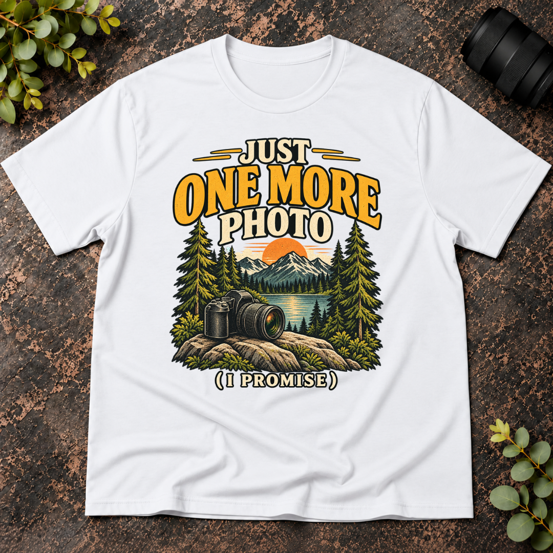 Just One More Photo I Promise T-Shirt