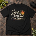 Sorry I'm Late. I Saw a Sunset T-Shirt