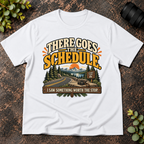 There Goes the Schedule. I Saw Something Worth the Stop. T-Shirt