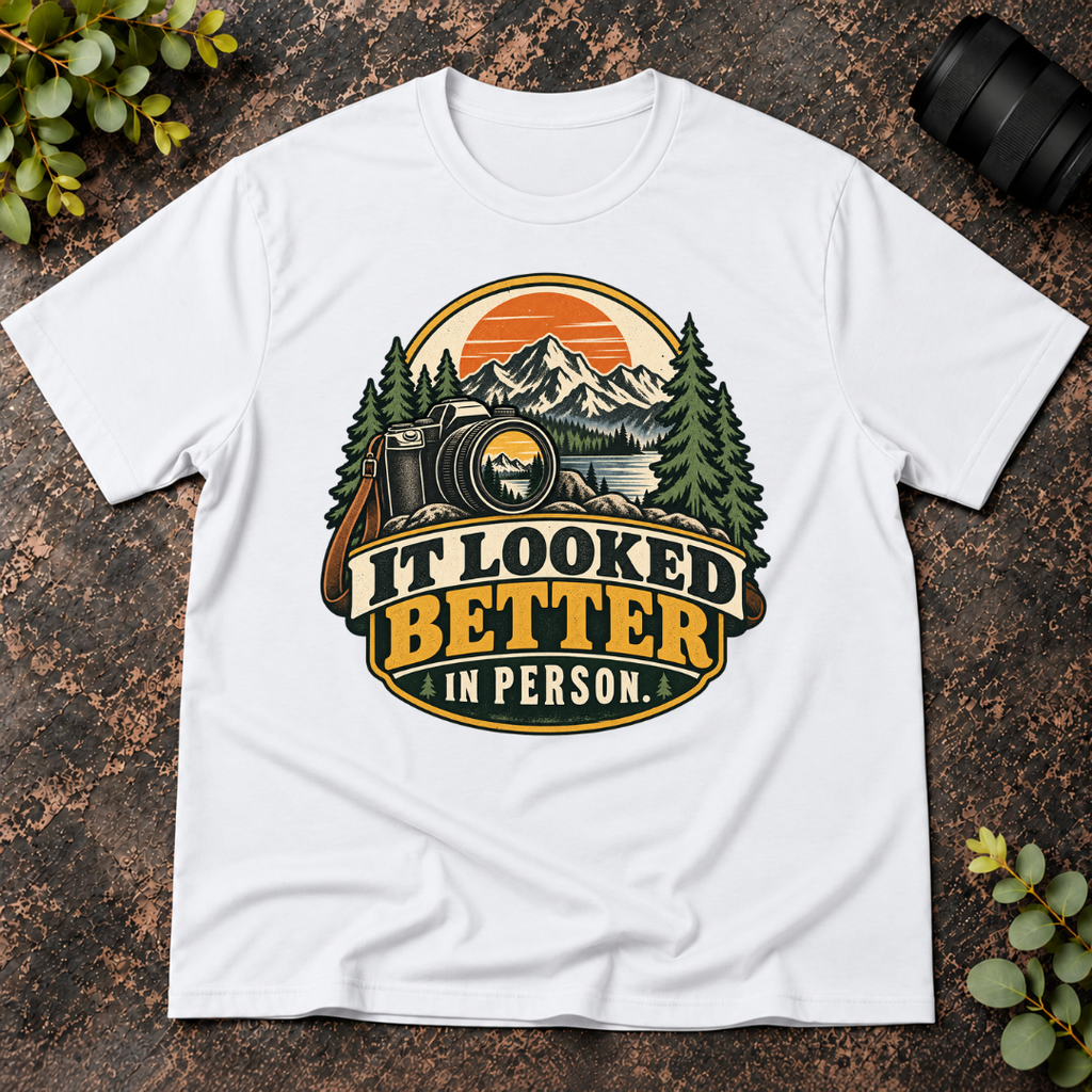 It Looked Better in Person T-Shirt