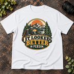 It Looked Better in Person T-Shirt