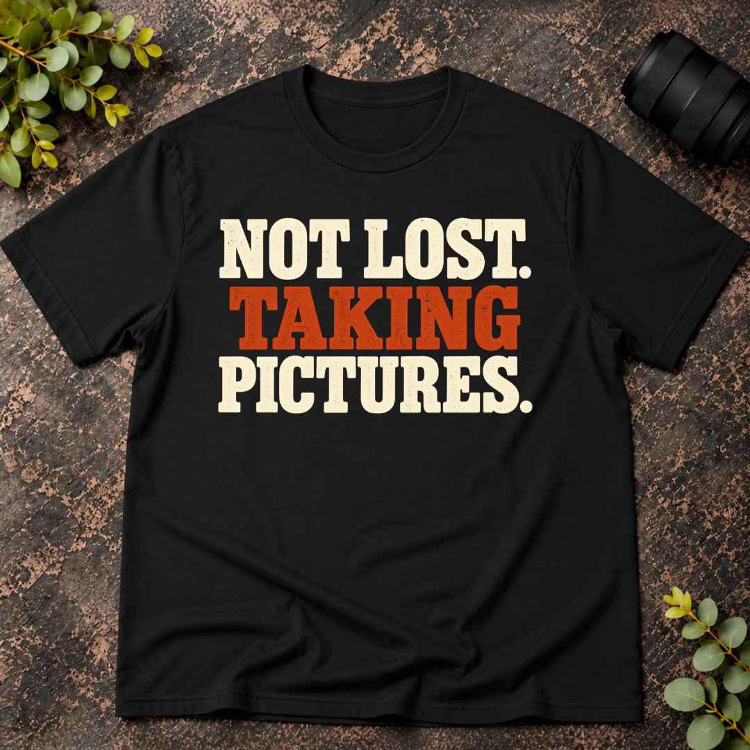 Not Lost. Taking Pictures. T-Shirt