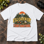 I'll Catch Up. I Saw Something. T-Shirt
