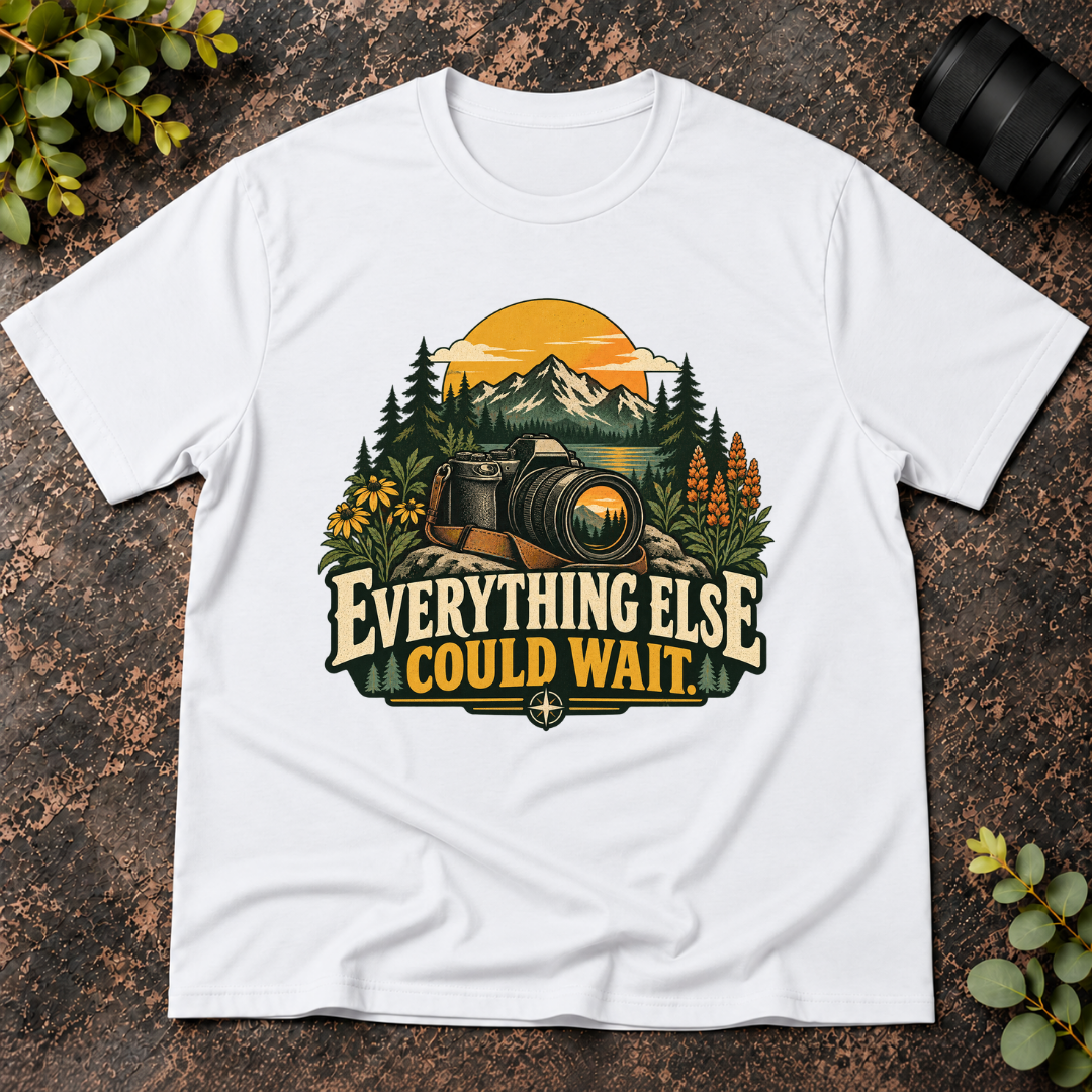 Everything Else Could Wait T-Shirt