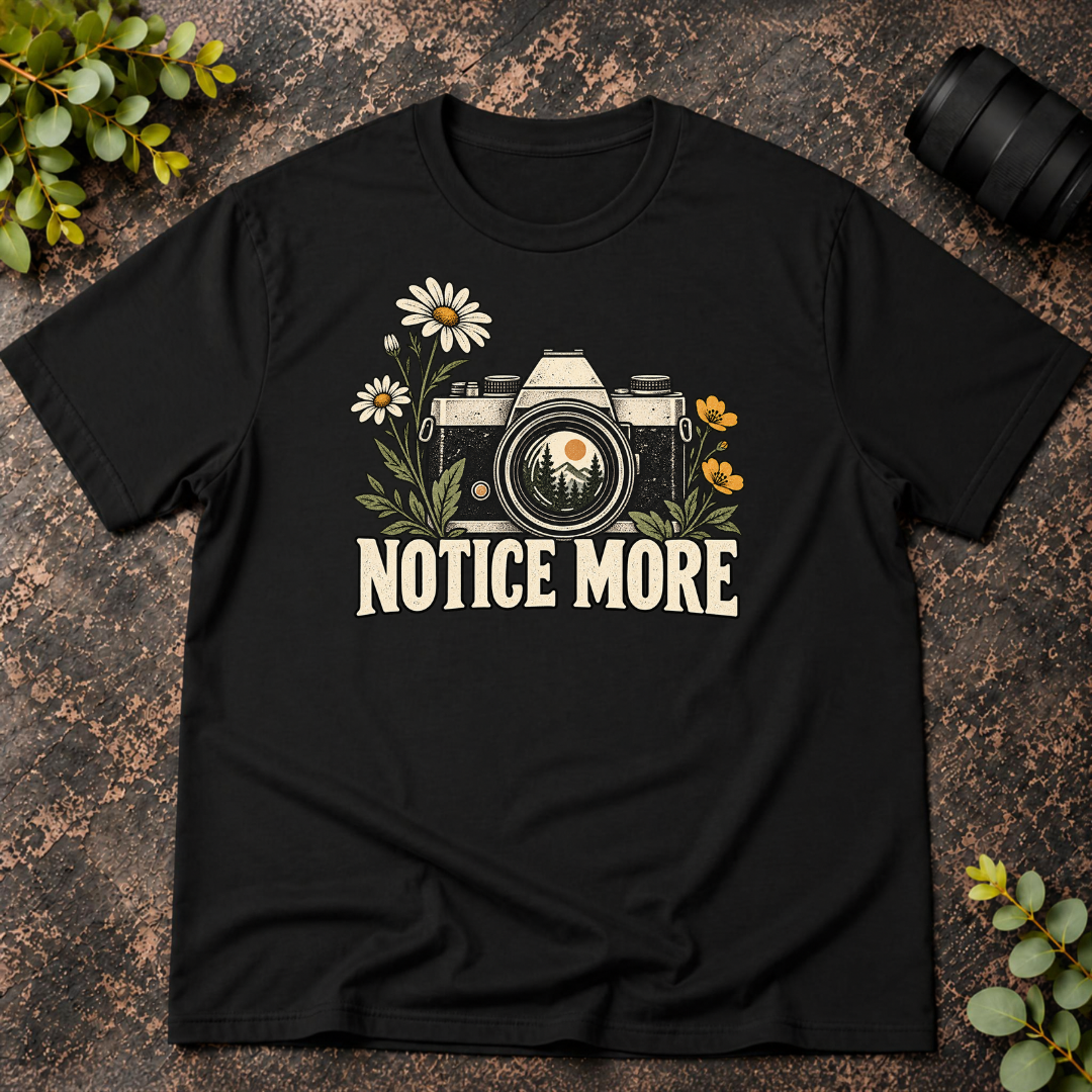 Notice More T-Shirt