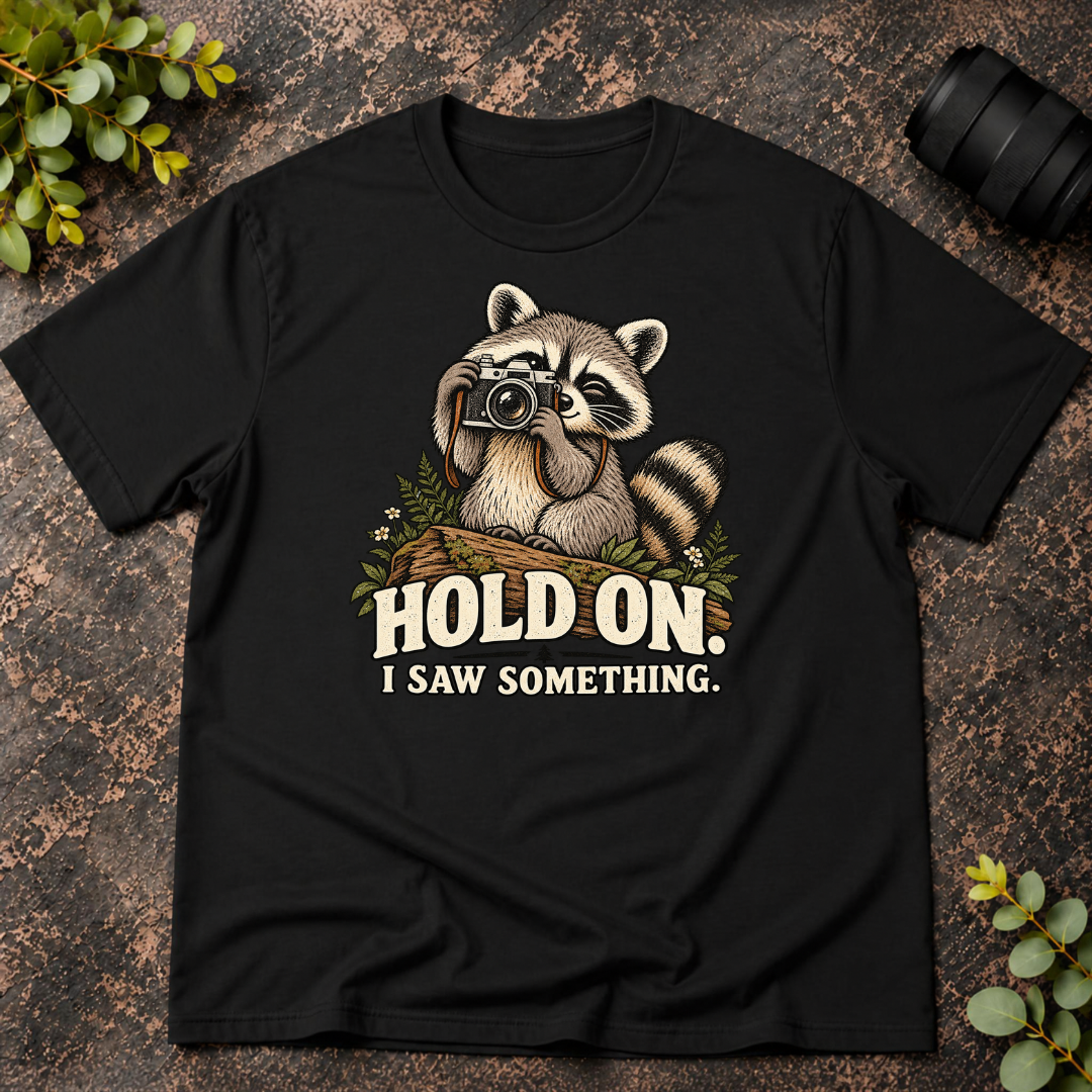 Raccoon Hold On I Saw Something T-Shirt