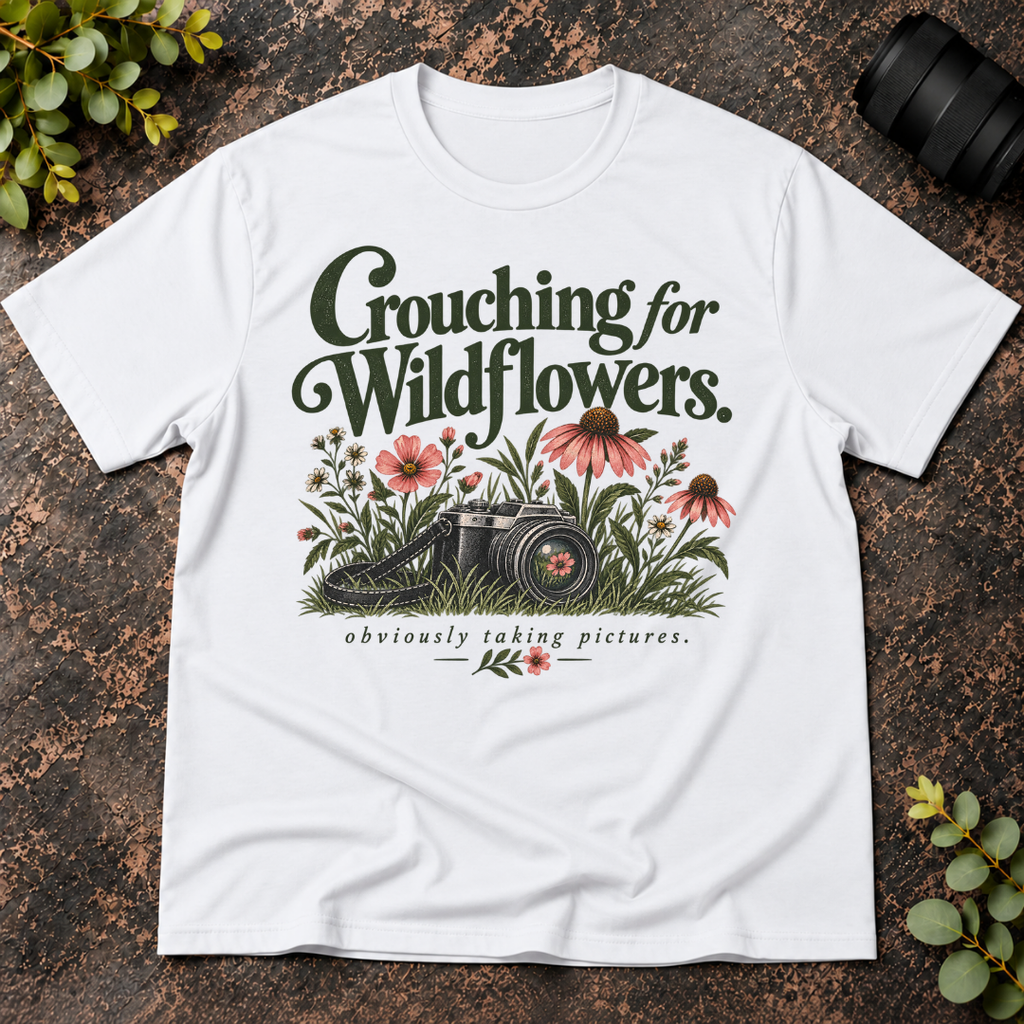 Crouching For WildFlowers Obviously Taking Pictures T-Shirt