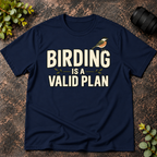 Birding is a Valid Plan T-Shirt