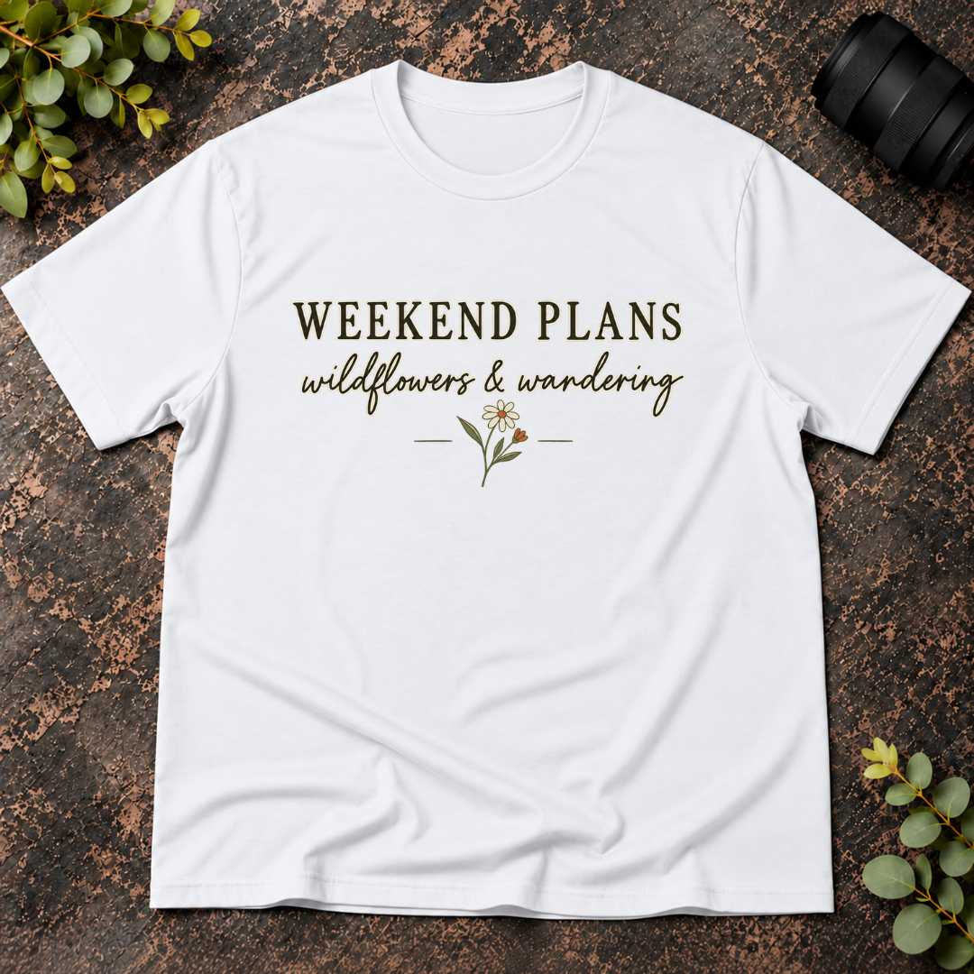 Weekend Plans Wildflowers and Wandering T-Shirt