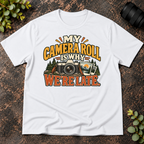 My Camera Roll is Why We're Late T-Shirt