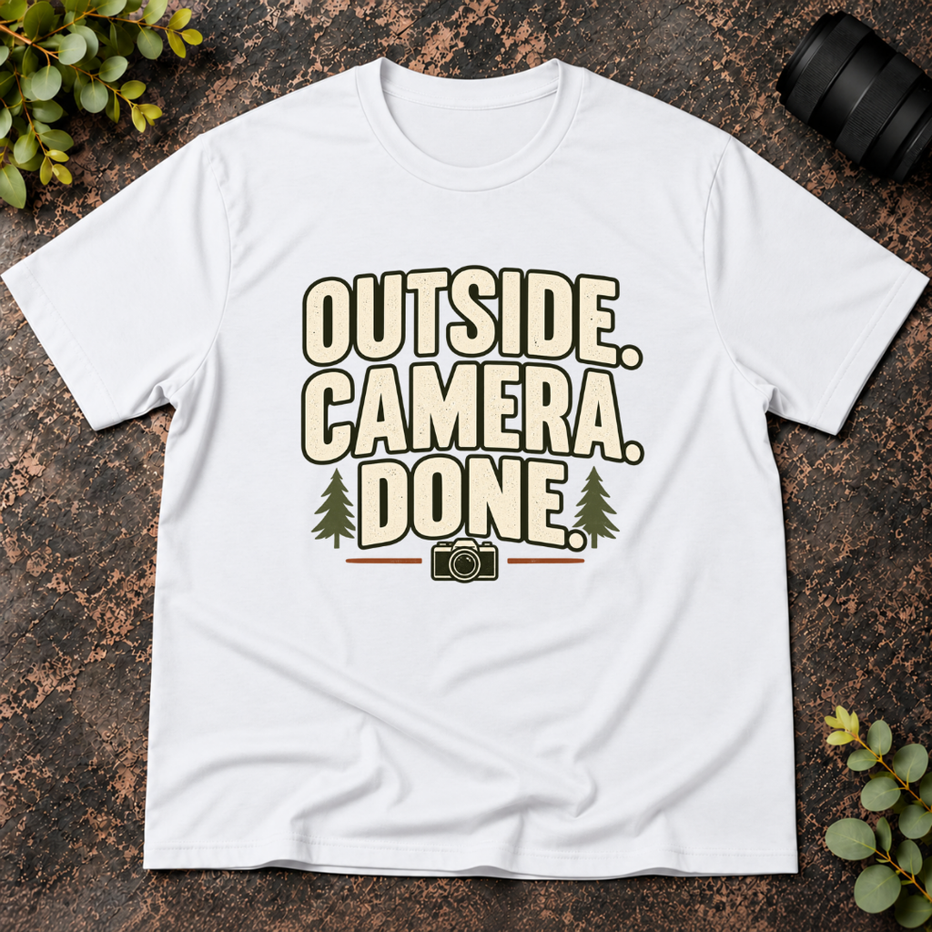 Outside. Camera. Done. T-Shirt