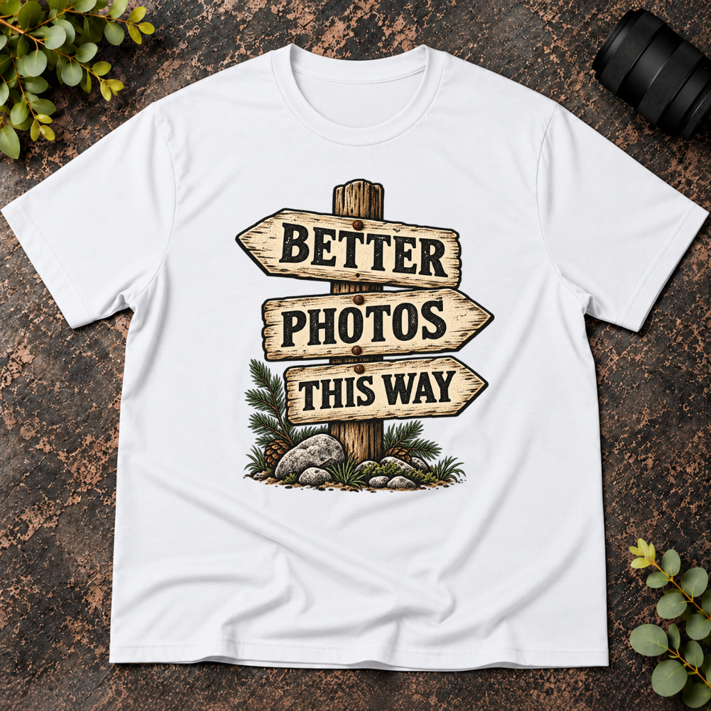 Better Photos This Way T-Shirt