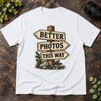 Better Photos This Way T-Shirt