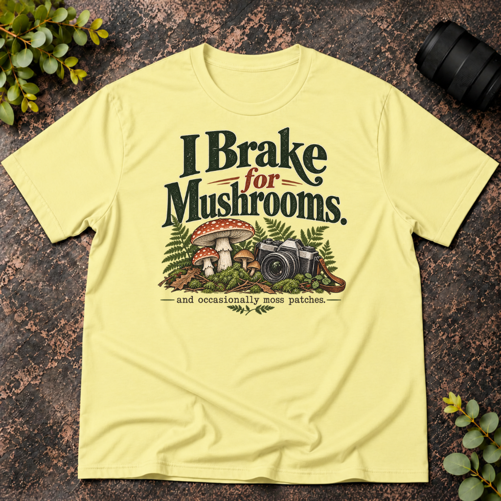 I Brake For Mushrooms and Occasionally Moss T-Shirt