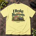 I Brake For Mushrooms and Occasionally Moss T-Shirt