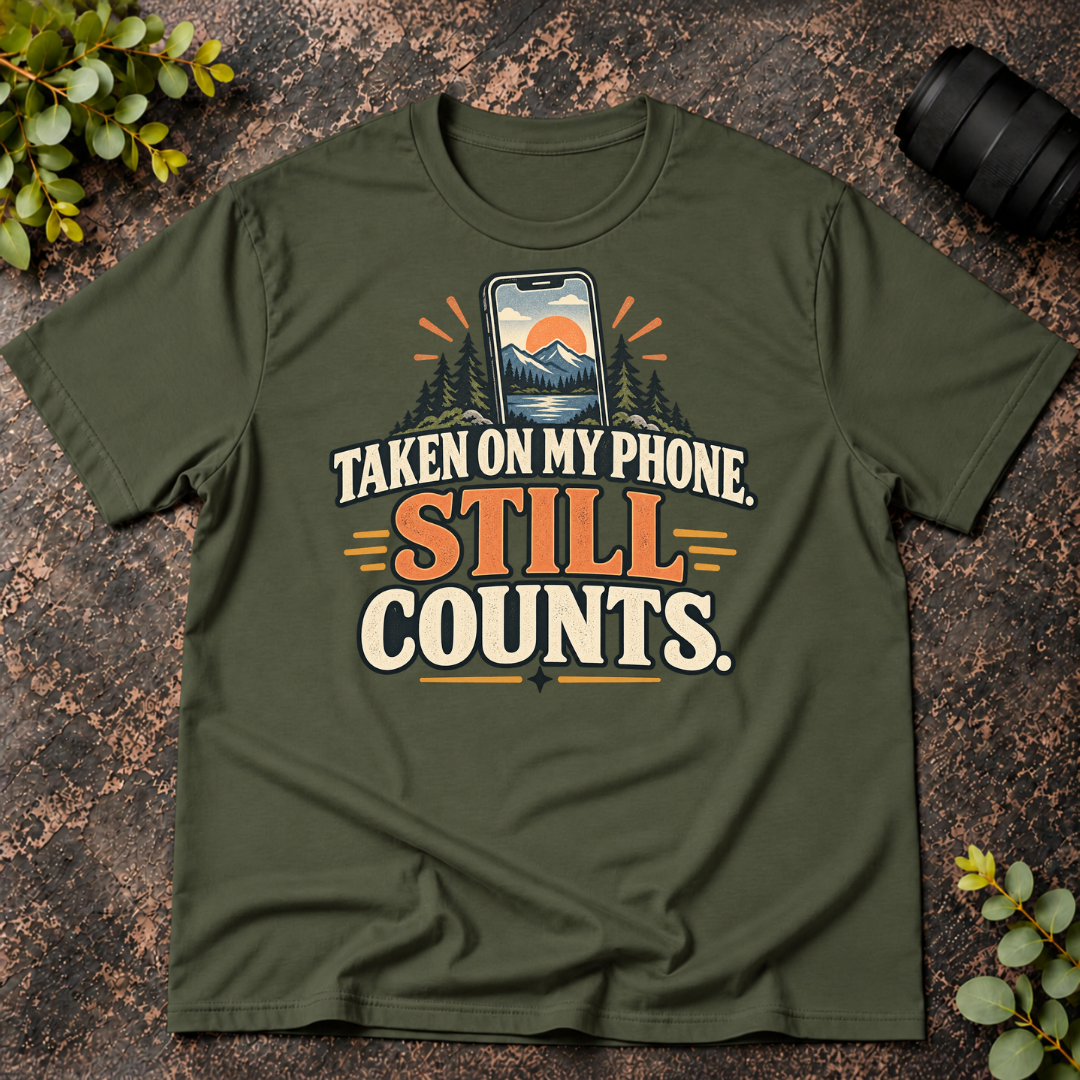 Taken On My Phone Still Counts T-Shirt