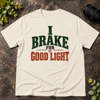 I Brake for Good Light T-Shirt