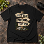 Better Photos This Way T-Shirt