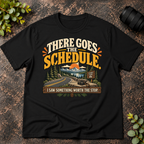 There Goes the Schedule. I Saw Something Worth the Stop. T-Shirt
