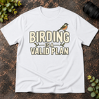 Birding is a Valid Plan T-Shirt