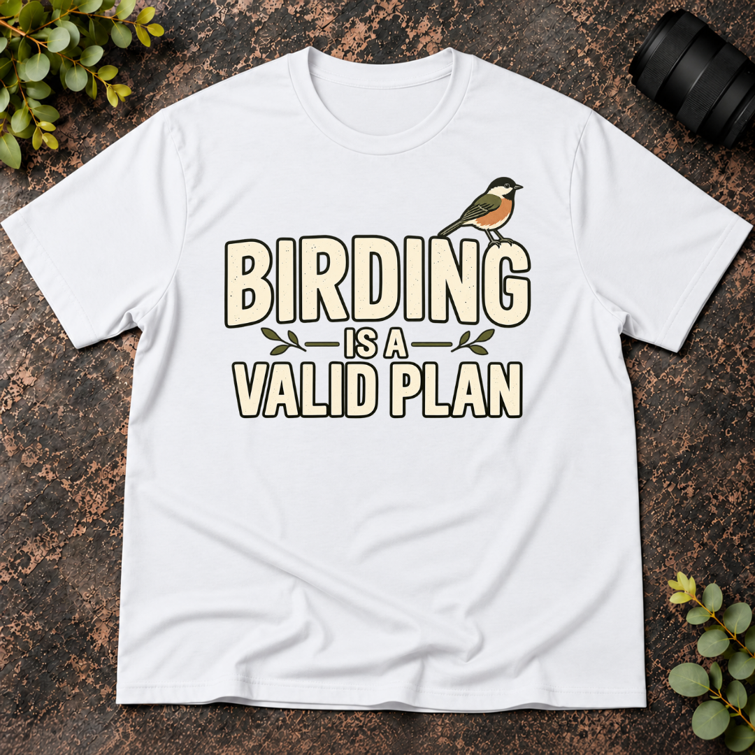Birding is a Valid Plan T-Shirt