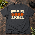 Hold On Good Light T-Shirt