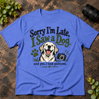 Sorry I'm Late. I Saw a Dog and Yes I Took Pictures T-Shirt