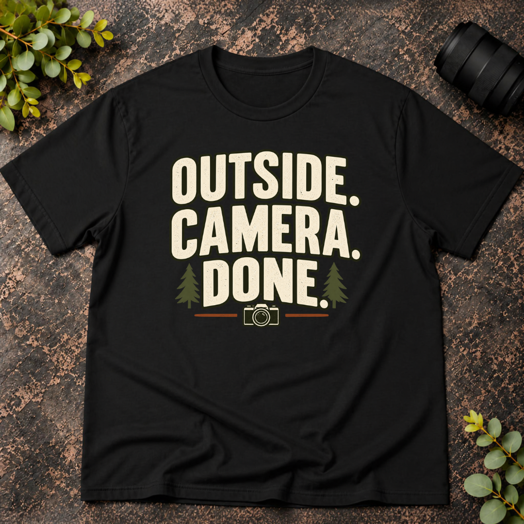 Outside. Camera. Done. T-Shirt