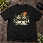 Good Views Better Mood T-Shirt